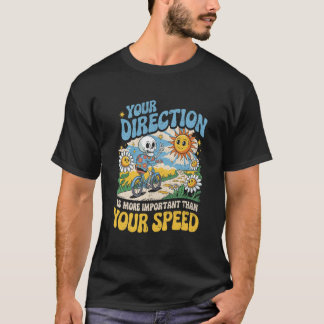 T-shirt Votre direction plus importante que la vitesse squ