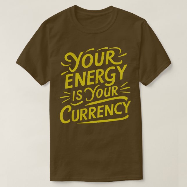 T-shirt votre énergie est votre monnaie 2 (Design devant)