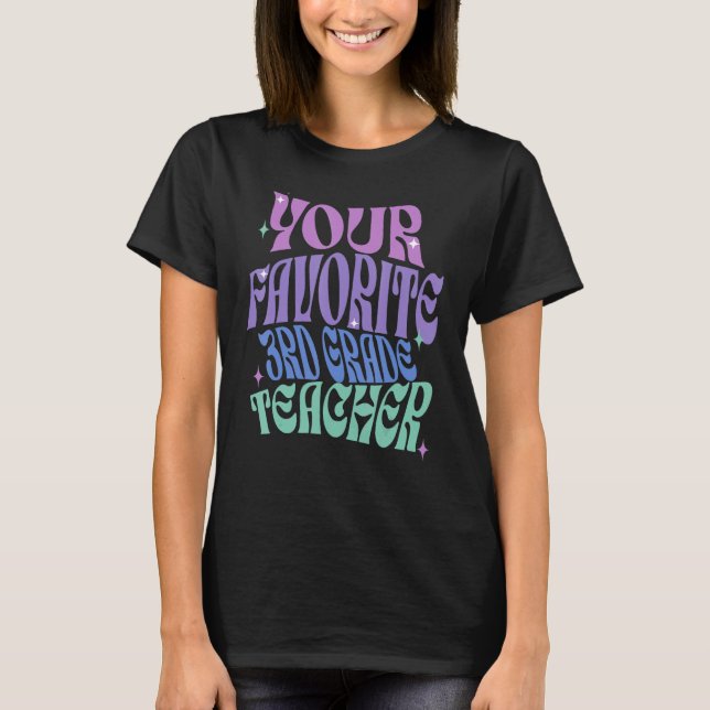 T-shirt Votre Enseignant de 3e année préféré Coupe d'appré (Devant)