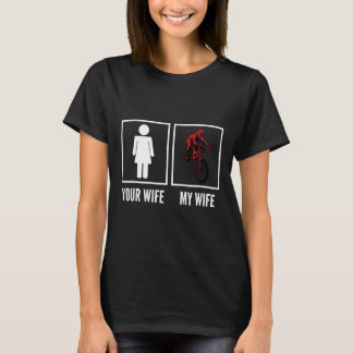 T-shirt Votre femme ma femme cycliste moto vtt