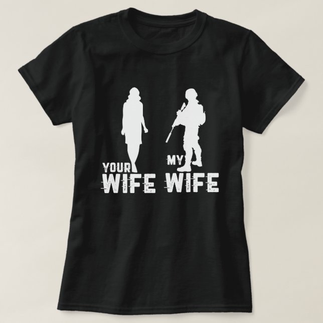 T-shirt Votre femme Ma femme est un soldat Cool militaire  (Design devant)