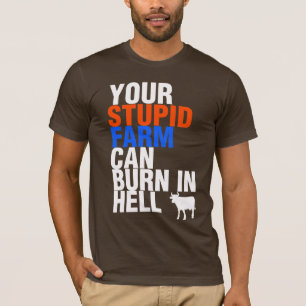 T-shirt Votre Ferme Stupide Peut Brûler En Enfer