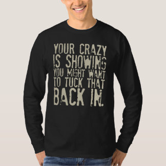 T-shirt Votre folie est en train de se montrer Vous voudre