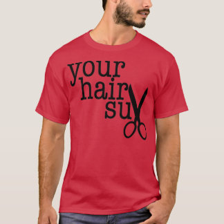 T-shirt VOTRE HAIR SUX drôle cadeau pour votre coiffeuse p