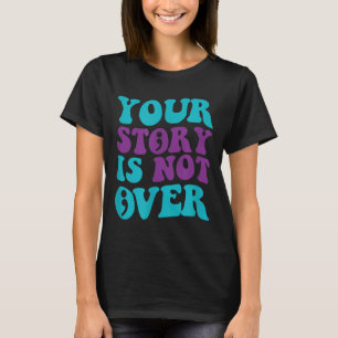 T-shirt Votre Histoire N'Est Pas Terminée, Prévention Supe
