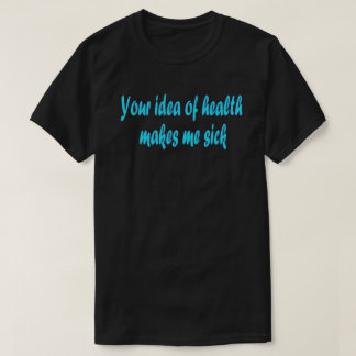 T-shirt Votre idée de la santé