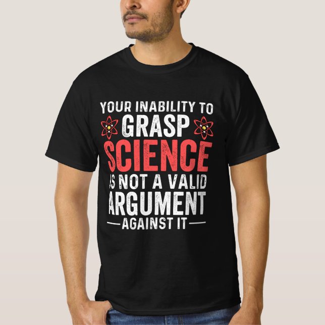 T-shirt Votre Incapacité À Comprendre La Science (Devant)