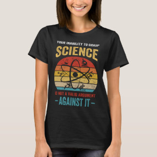 T-shirt Votre incapacité à saisir la science n'est pas un 