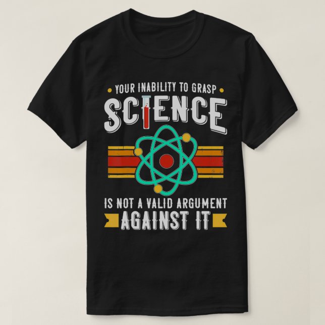 T-shirt Votre incapacité à saisir la science n'est pas val (Design devant)