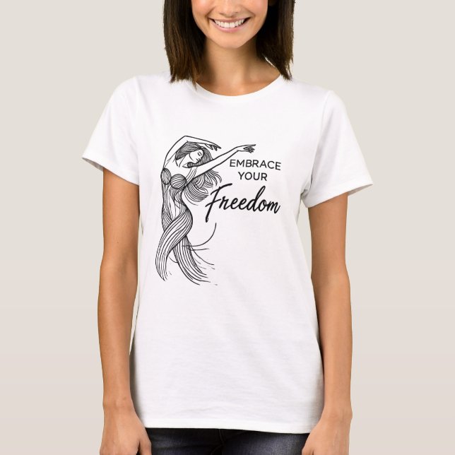 T-shirt Votre Liberté - Danse D'Une Femme Libre (Devant)