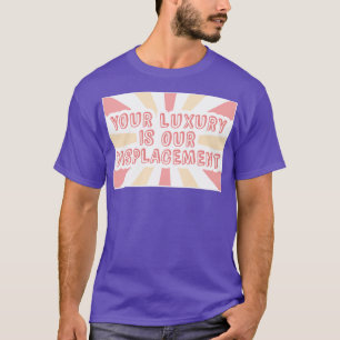 T-shirt Votre Luxe Est Notre Gentrification De Déplacement