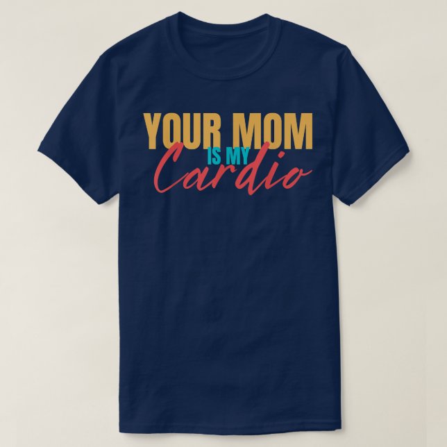 T-shirt Votre Maman Est Mon Cardio Drôle Dire Sarcastique (Design devant)