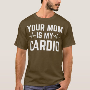 T-shirt Votre Maman Est Mon Cardio Funny Sarcastic 1590