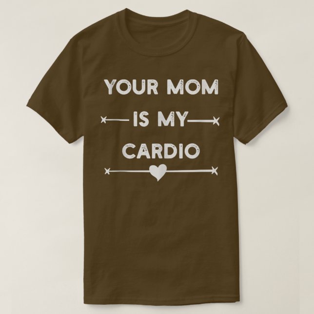 T-shirt Votre Maman Est Mon Cardio Gym, Musicale, Travaill (Design devant)
