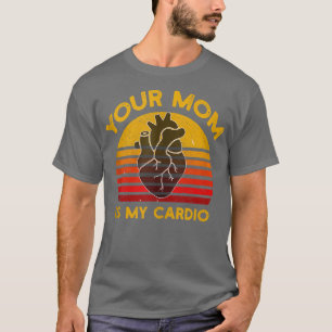 T-shirt Votre Maman Est Mon Cardio Gym, Musicale, Travaill