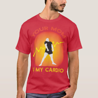 T-shirt Votre Maman Est Mon Cardio Gym, Musicale, Travaill