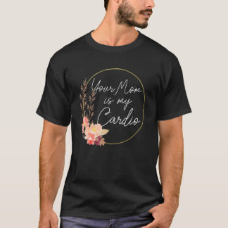 T-shirt Votre maman est mon cercle de fleurs cardio