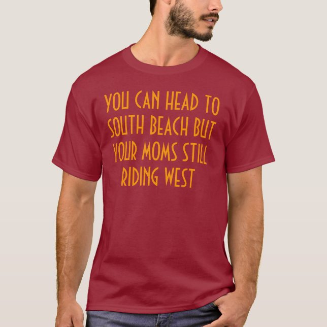 T-shirt Votre maman monte à l'ouest (Devant)