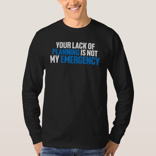 T-shirt Votre manque de planification n'est pas mon urgenc (Devant)