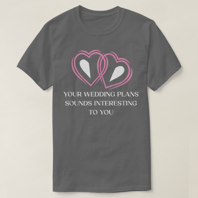 T-shirt Votre Mariage planifie une mariée sarcastique et u (Design devant)