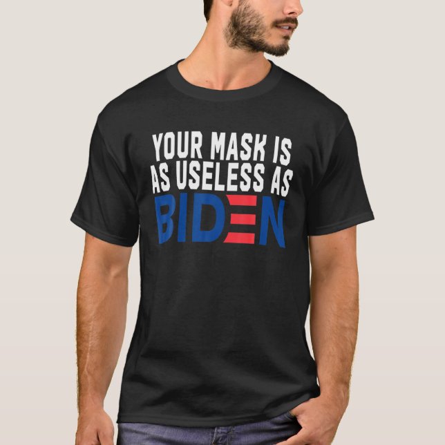 T-shirt Votre Masque Est Aussi Inutile Que Biden (Devant)
