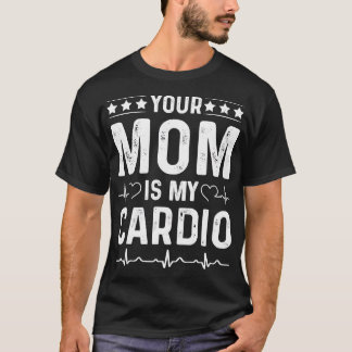 T-shirt VOTRE MÈRE EST MON CARDIO MÈRE Romantique - Chir d