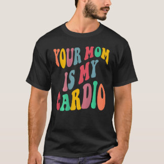 T-shirt VOTRE MÈRE EST MON CARDIO rétro super sur le dos d