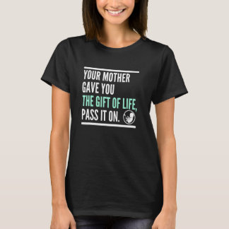 T-shirt Votre mère vous a donné la vie, transmettez-la Pro