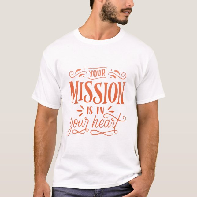 T-SHIRT VOTRE MISSION EST DANS VOTRE COEUR (Devant)