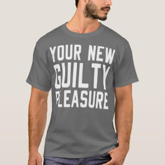 T-shirt Votre nouvelle culpabilité plaisir