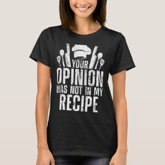 T-shirt Votre Opinion A Été Dans La Recette Chef Cuisine C