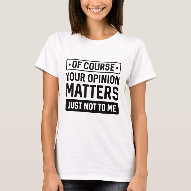 T-shirt Votre opinion compte (Devant)