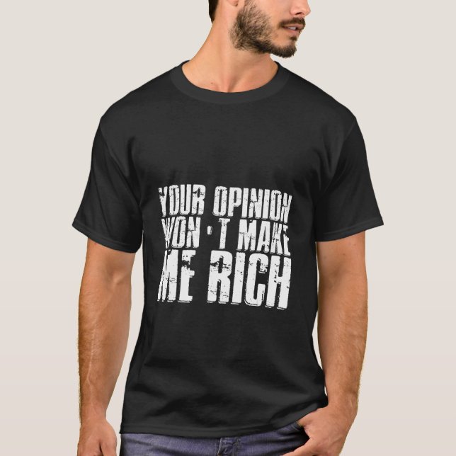 T-shirt Votre opinion ne me rendra pas riche (Devant)