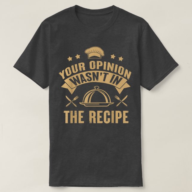 T-shirt Votre opinion n'était pas dans la Cuisine du chef  (Design devant)