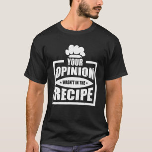 T-shirt Votre opinion n'était pas dans la recette de netto