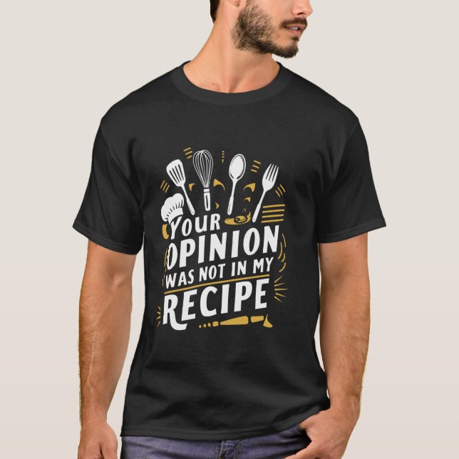 T-shirt Votre Opinion N'Était Pas Dans Ma Cuisine De Recet (Devant)