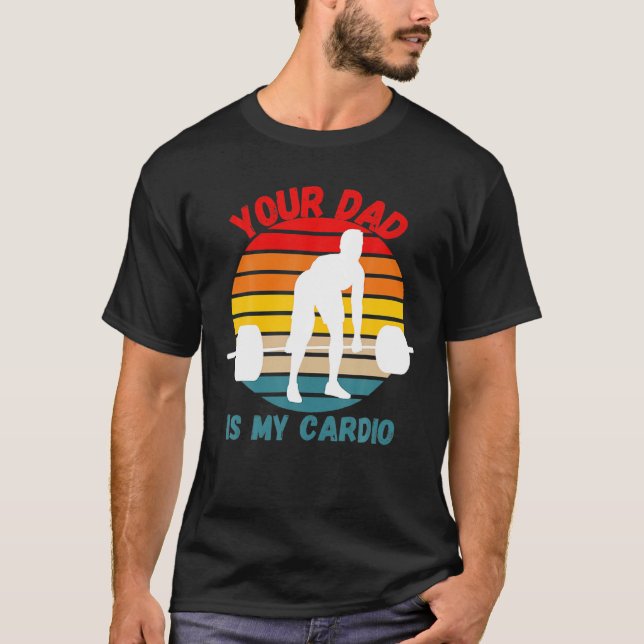T-shirt Votre papa est mon Cardio Gym Fitness entraînement (Devant)
