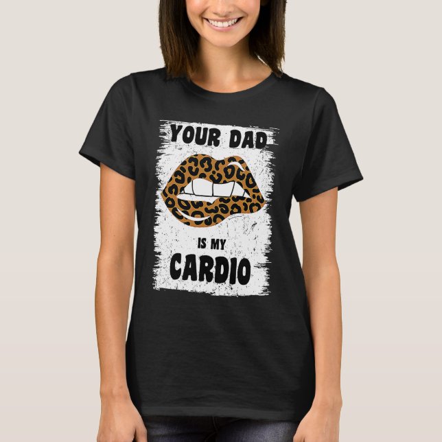 T-shirt Votre Papa Est Mon Cardio Léopard Lèvres Entraînem (Devant)