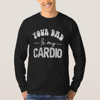 T-shirt Votre papa est mon exercice de cardio de gym Humor