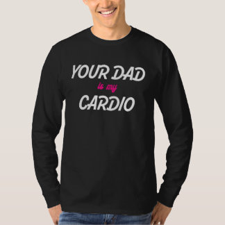 T-shirt Votre père est mon entraînement cardio Papa chaud 