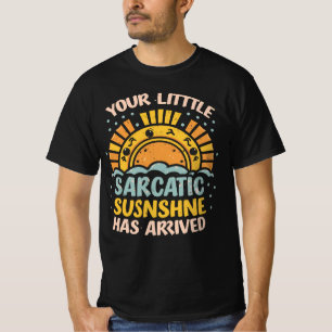 T-SHIRT VOTRE PETIT RAYON DE SOLEIL SARCASTIQUE EST ARRIVÉ