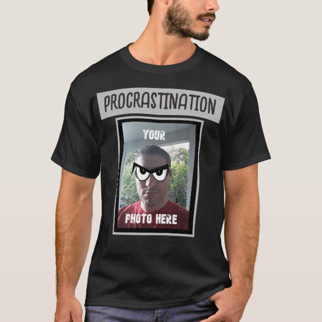 T-shirt VOTRE PHOTO ICI Procrastination Googley Eyes (Devant)