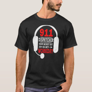 T-shirt Votre Pire Jour Est Mon Jour De Travail 911 Opérat