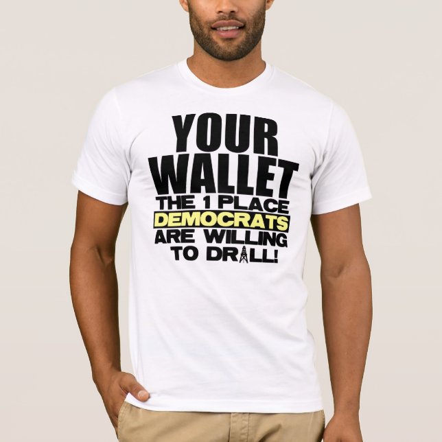 T-shirt Votre portefeuille - où Démocrate foreront (Devant)