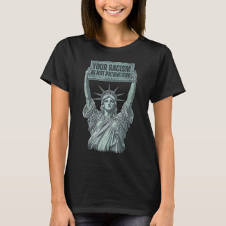 T-shirt Votre Racisme N'Est Pas Le Patriotisme Statue De L