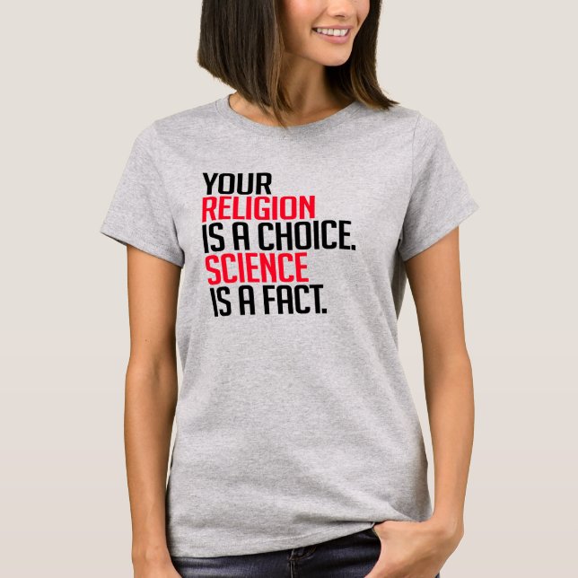 T-shirt Votre religion est un choix et la science est un f (Devant)