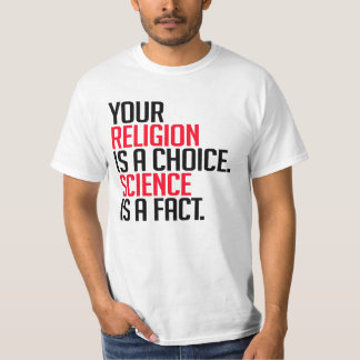 T-shirt Votre religion est un choix et la science est un f