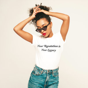 T-shirt "Votre réputation est votre héritage"