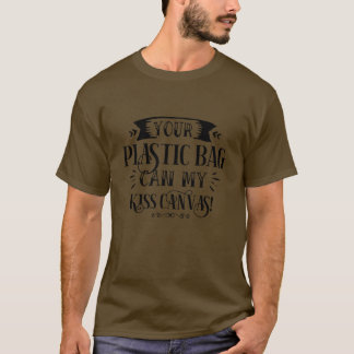 T-shirt Votre sac en plastique peut ma toile de baiser01