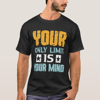 T-shirt Votre seule limite est votre esprit alors n'abando